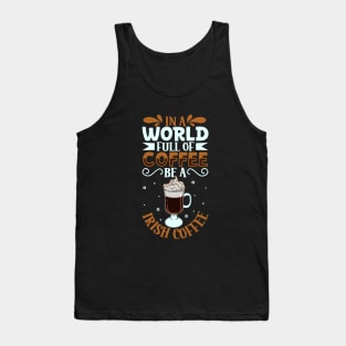 Be an Irish Coffee - coffee lover Tank Top